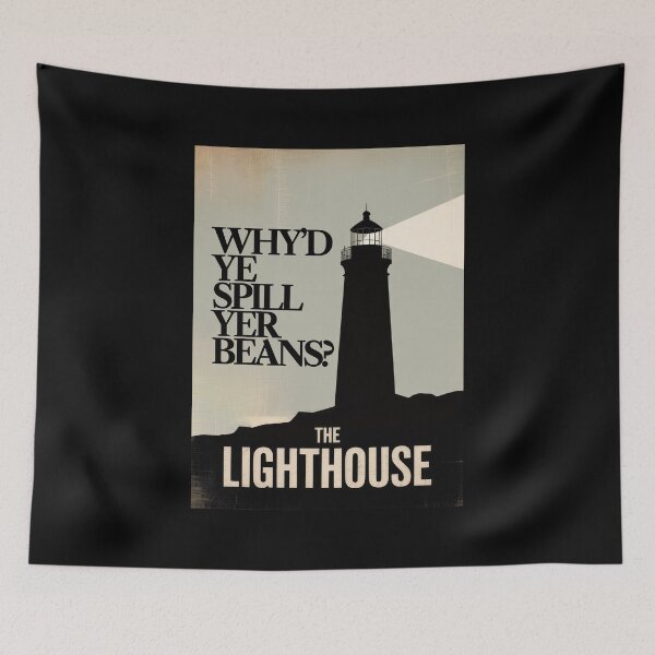 Item preview, Why’d Ye Spill Yer Beans? (The Lighthouse Quote Poster) designed and sold by Enea Kelo.