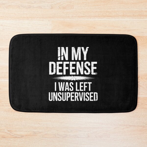 Item preview, In My Defense I Was Left Unsupervised Funny Sarcastic Quote designed and sold by flagylART.