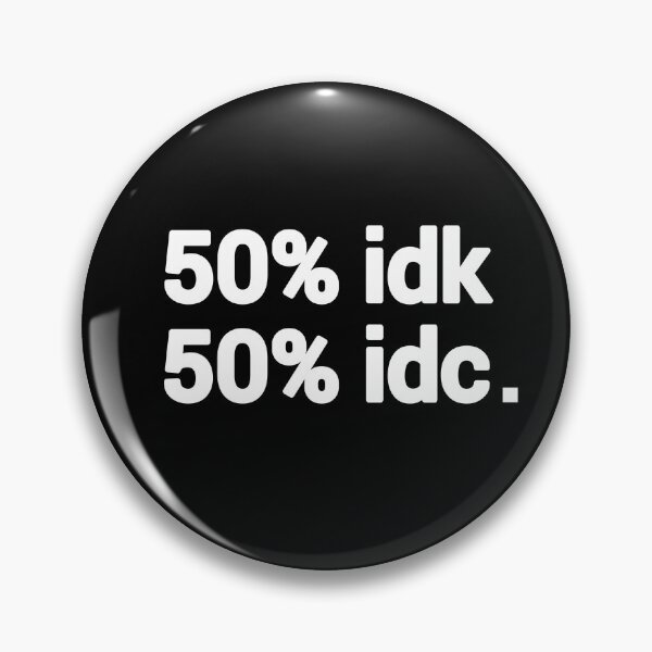 Item preview, 50% idk and idc designed and sold by zeeshanahmad888.