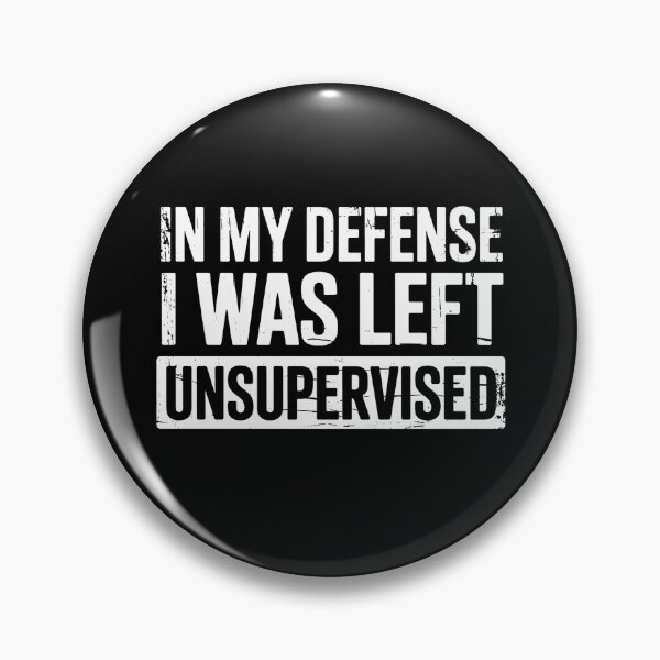 Item preview, In My Defense I Was Left Unsupervised Funny Sarcastic Quote designed and sold by flagylART.