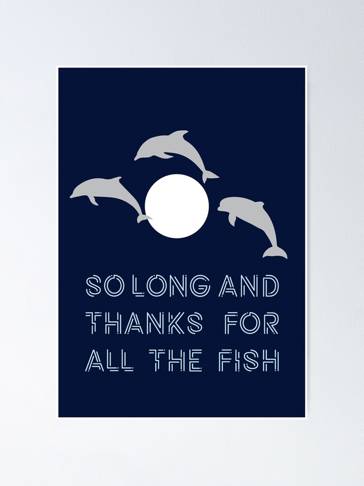So Long And Thanks For All The Fish Poster By Saniday Redbubble