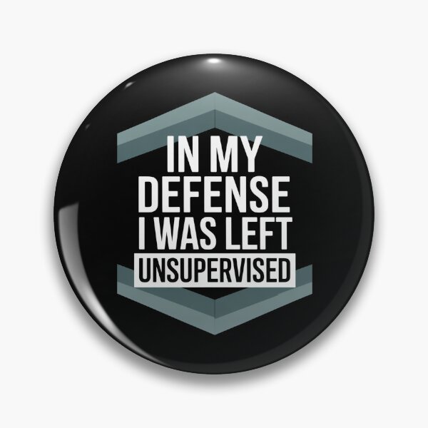 Item preview, In My Defense I Was Left Unsupervised Sarcastic Quote Humor designed and sold by flagylART.