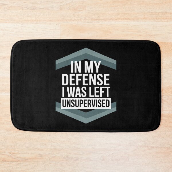Item preview, In My Defense I Was Left Unsupervised Sarcastic Quote Humor designed and sold by flagylART.