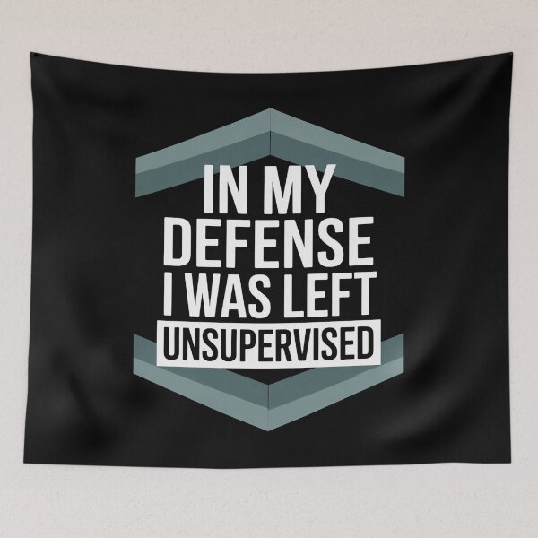 Item preview, In My Defense I Was Left Unsupervised Sarcastic Quote Humor designed and sold by flagylART.