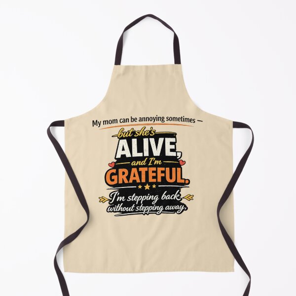Item preview, My mom can be annoying sometimes—but she’s ALIVE, and I’m GRATEFUL designed and sold by PERSPECTIVERED.