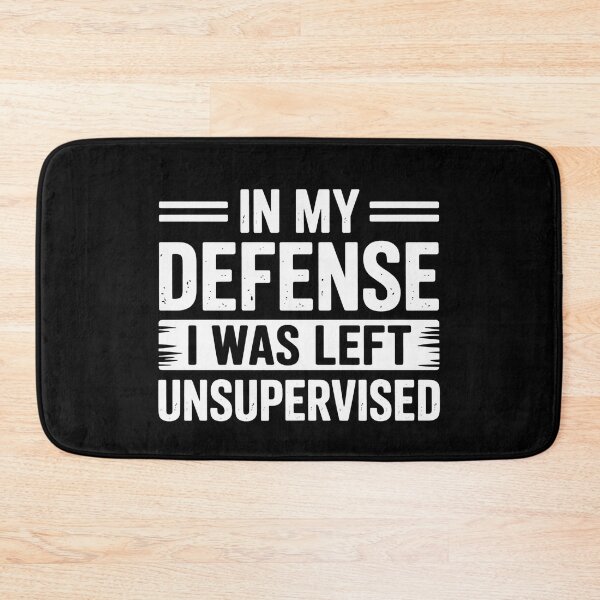 Item preview, In My Defense I Was Left Unsupervised Funny Sarcastic Quote designed and sold by flagylART.