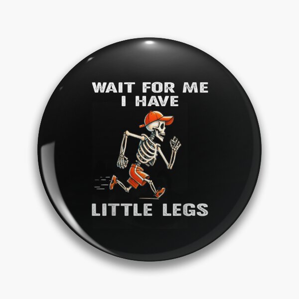 Item preview, Wait for Me I Got Little Legs Humor Funny Joke designed and sold by waikibi ⭐⭐⭐⭐⭐.