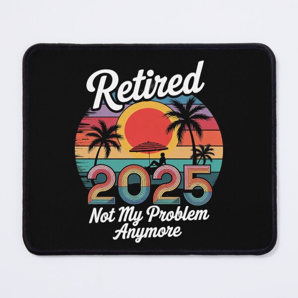 Item preview, Retired 2025 Not My Problem Anymore Retirement 2025Beach designed and sold by FadeOfThrone.