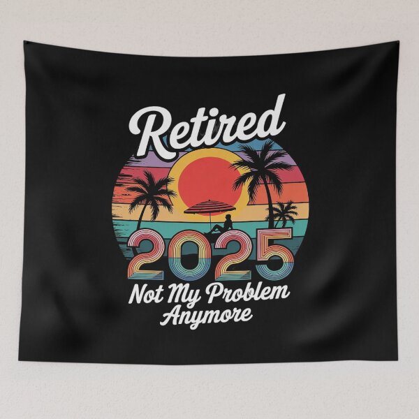 Item preview, Retired 2025 Not My Problem Anymore Retirement 2025Beach designed and sold by FadeOfThrone.