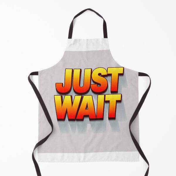 Item preview, Just Wait designed and sold by redfilling.