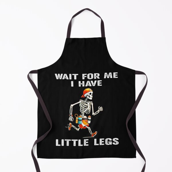 Item preview, Wait for Me I Got Little Legs Humor Funny Joke designed and sold by waikibi ⭐⭐⭐⭐⭐.