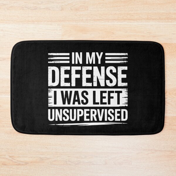 Item preview, In My Defense I Was Left Unsupervised Funny Sarcastic Quote designed and sold by flagylART.