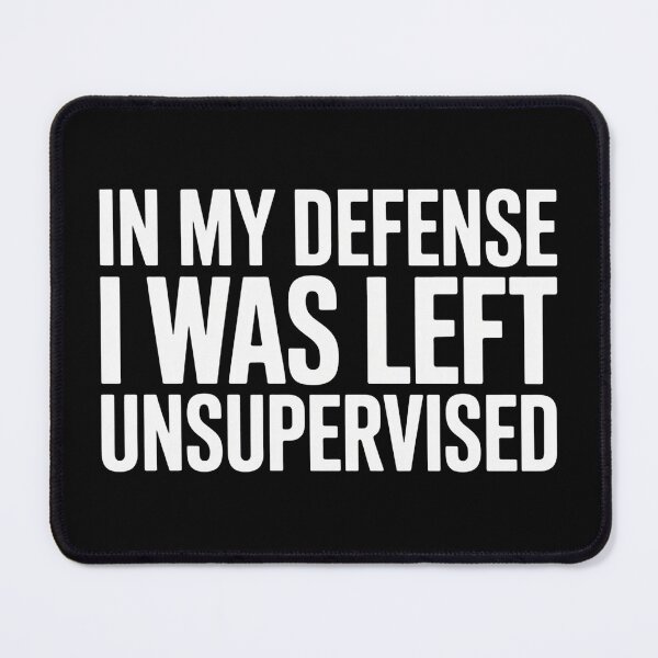 Item preview, In My Defense I Was Left Unsupervised Bold Sarcastic Quote designed and sold by flagylART.