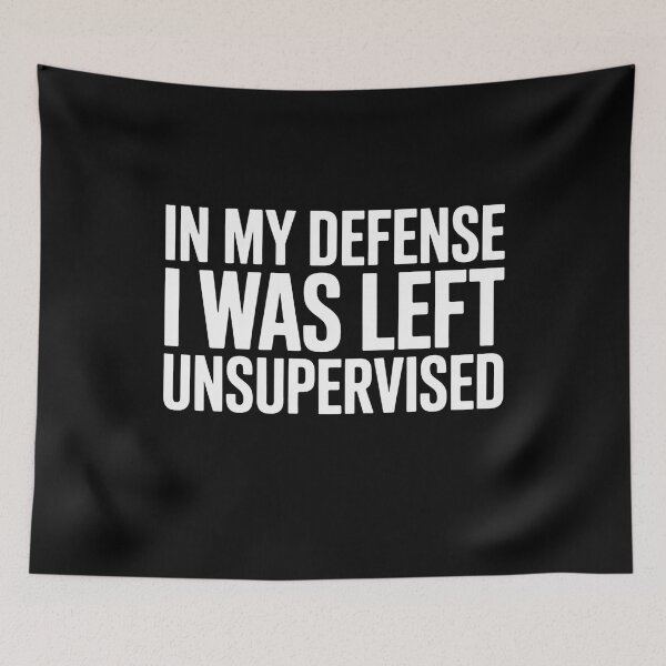 Item preview, In My Defense I Was Left Unsupervised Bold Sarcastic Quote designed and sold by flagylART.