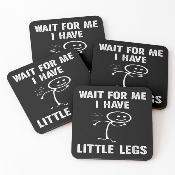 Item preview, Wait for Me I Got Little Legs Humor Funny Joke designed and sold by waikibi ⭐⭐⭐⭐⭐.