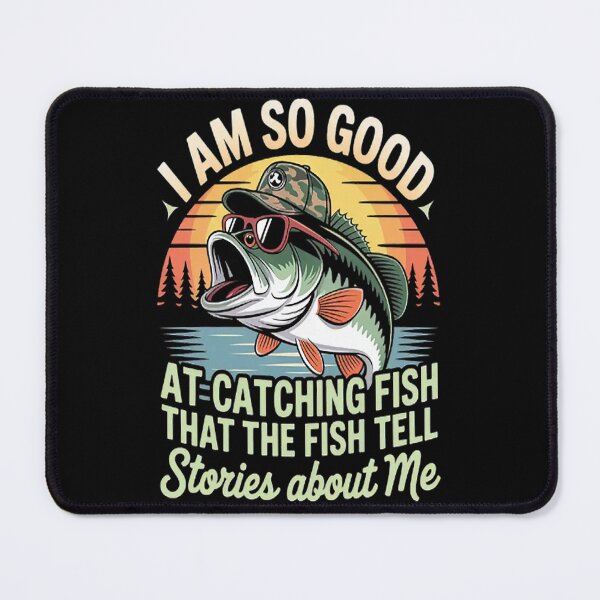 Item preview, I'm So Good At Catching Fish That The Fish Tell Stories designed and sold by gandebro.