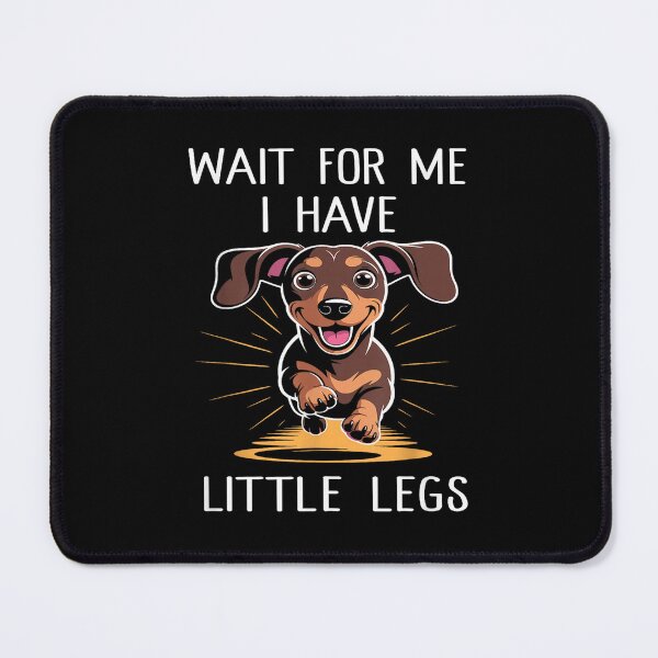 Item preview, Dachshund Wait for Me I Got Little Legs Humor Funny Joke designed and sold by waikibi ⭐⭐⭐⭐⭐.