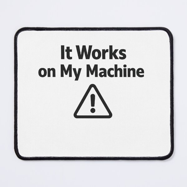 Item preview, It Works on My Machine designed and sold by techy-rrr.