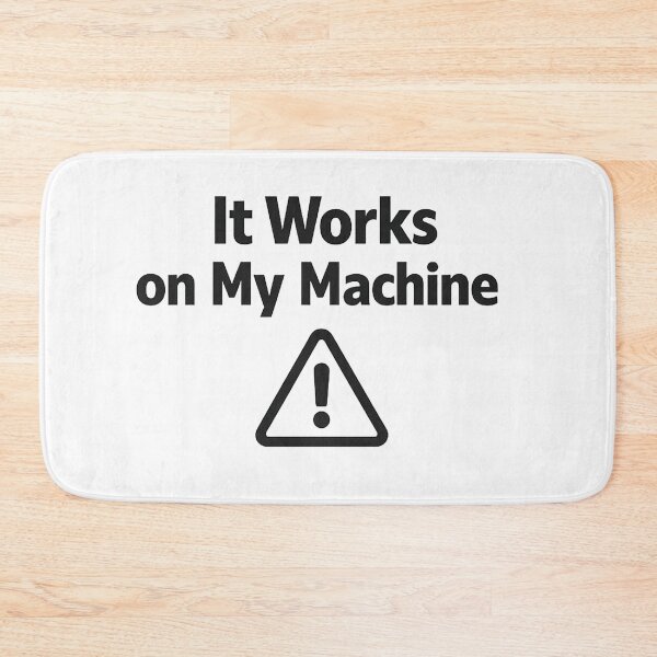 Item preview, It Works on My Machine designed and sold by techy-rrr.
