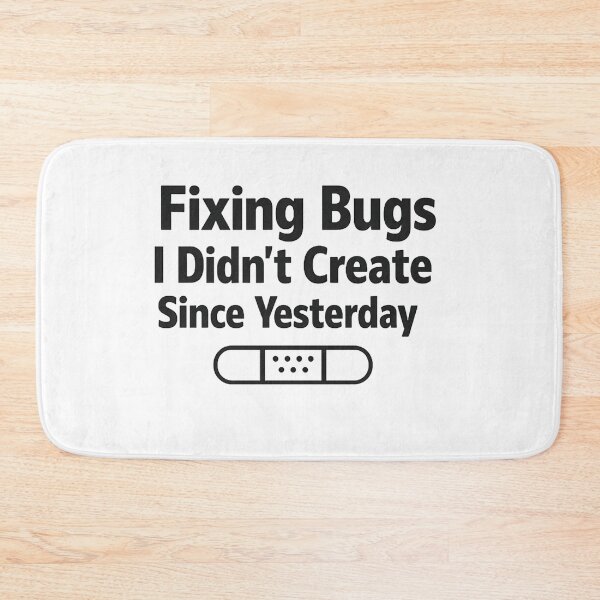 Item preview, Fixing Bugs I Didn’t Create Since Yesterday designed and sold by techy-rrr.