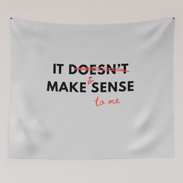 Item preview, It Doesnt Make Sense, but it Makes Sense To ME - self-assuring quote designed and sold by MirAgi.