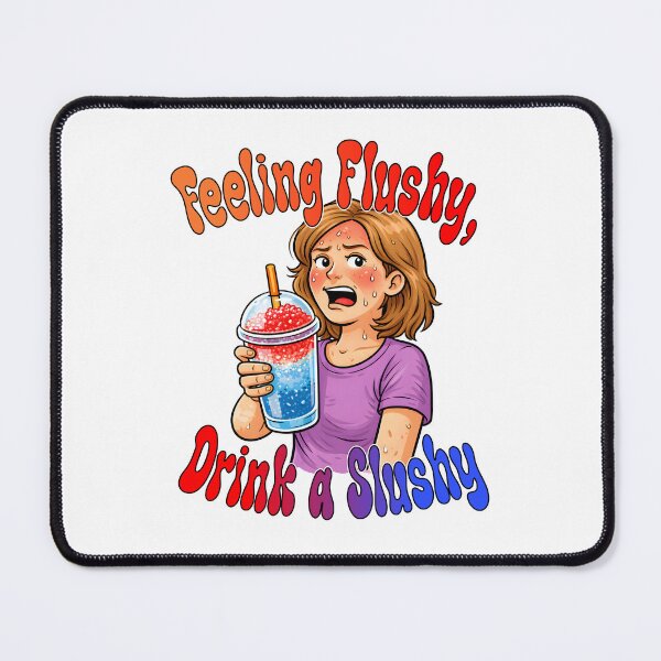 Item preview, Feeling Flushy Drink a Slushy Hot Flash Funny designed and sold by Mr Lee.
