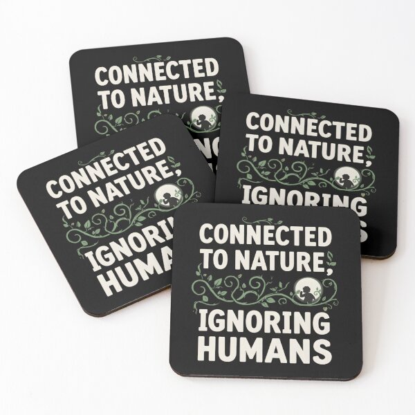 Item preview, Connected to Nature, Ignoring Humans – Funny Introvert Nature Quote Design designed and sold by gavinroyal.