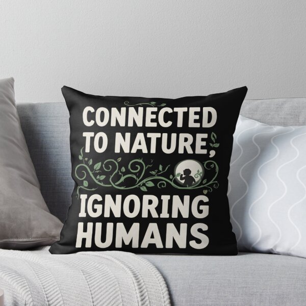 Item preview, Connected to Nature, Ignoring Humans – Funny Introvert Nature Quote Design designed and sold by gavinroyal.