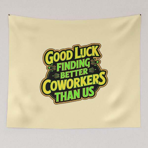 Item preview, Good Luck Finding Better Coworkers Than Us designed and sold by DBM Photo Art 1.