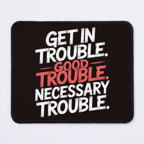Item preview, Get In Good Necessary Trouble – Powerful Activism Statement Quote designed and sold by Redgiant87x.