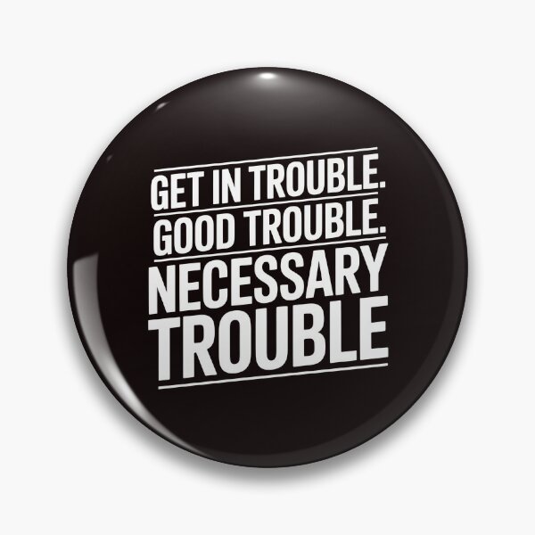 Item preview, Get In Good Necessary Trouble – Social Justice Activist Message designed and sold by Redgiant87x.