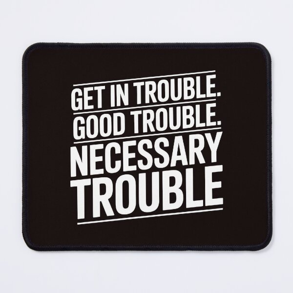 Item preview, Get In Good Necessary Trouble – Social Justice Activist Message designed and sold by Redgiant87x.