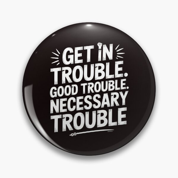 Item preview, Get In Good Necessary Trouble – Bold Activism Social Justice Quote designed and sold by Redgiant87x.