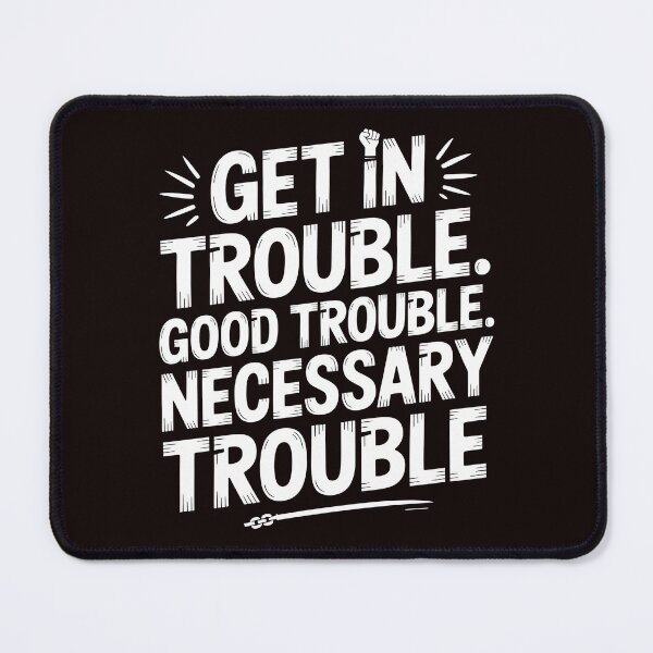 Item preview, Get In Good Necessary Trouble – Bold Activism Social Justice Quote designed and sold by Redgiant87x.