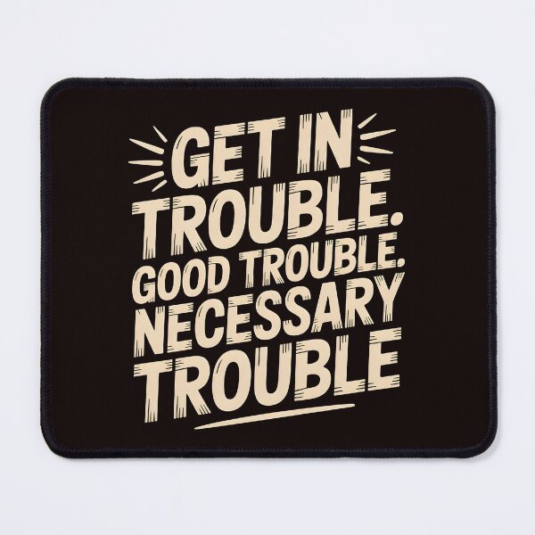 Item preview, Get In Good Necessary Trouble – Social Justice Quote for Activists designed and sold by Redgiant87x.