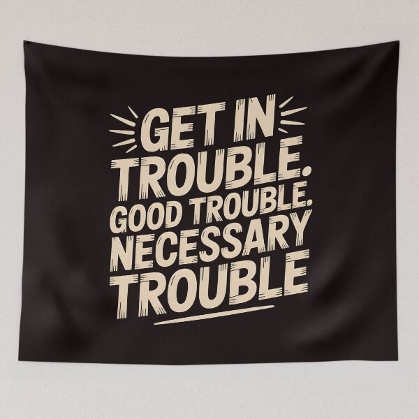 Item preview, Get In Good Necessary Trouble – Social Justice Quote for Activists designed and sold by Redgiant87x.