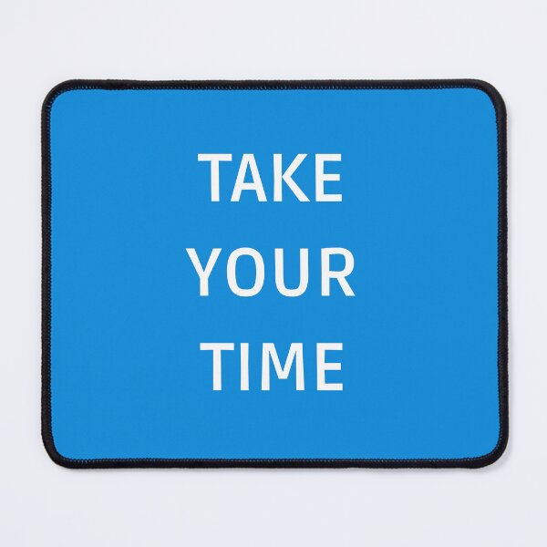 Item preview, Take Your Time – Calm Blue Motivational Quote for Students designed and sold by katerin17.