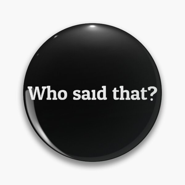Item preview, Who Said That? – Vision Loss Sarcasm designed and sold by Eyepatch-Jacks.