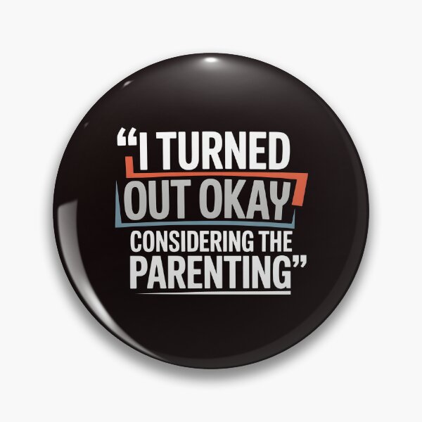 Item preview, I Turned Out Okay Considering The Parenting – Sarcastic Parenting Shirt Quote designed and sold by Redgiant87x.