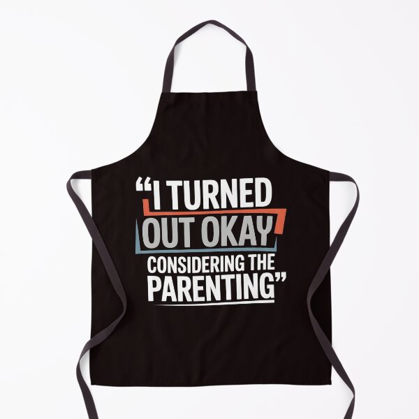 Item preview, I Turned Out Okay Considering The Parenting – Sarcastic Parenting Shirt Quote designed and sold by Redgiant87x.