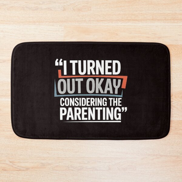 Item preview, I Turned Out Okay Considering The Parenting – Sarcastic Parenting Shirt Quote designed and sold by Redgiant87x.