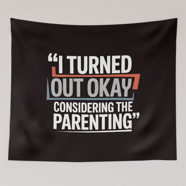 Item preview, I Turned Out Okay Considering The Parenting – Sarcastic Parenting Shirt Quote designed and sold by Redgiant87x.