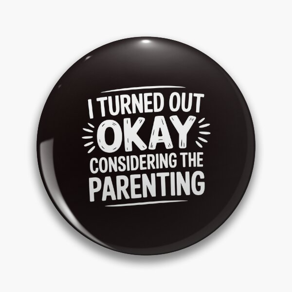Item preview, I Turned Out Okay Considering The Parenting – Ironic Saying with Sarcastic Humor designed and sold by Redgiant87x.