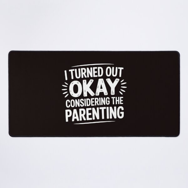 Item preview, I Turned Out Okay Considering The Parenting – Ironic Saying with Sarcastic Humor designed and sold by Redgiant87x.