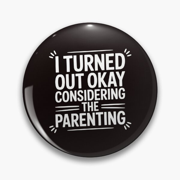 Item preview, I Turned Out Okay Considering The Parenting – Funny Sarcastic Quote Design designed and sold by Redgiant87x.