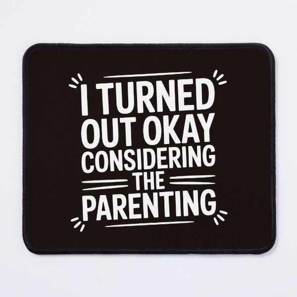 Item preview, I Turned Out Okay Considering The Parenting – Funny Sarcastic Quote Design designed and sold by Redgiant87x.