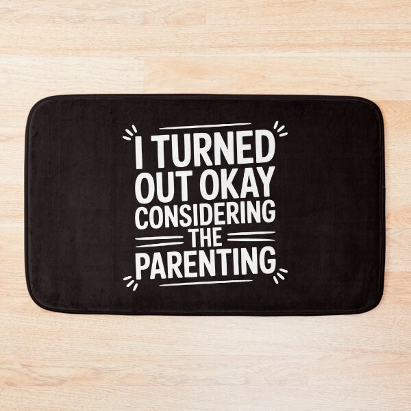 Item preview, I Turned Out Okay Considering The Parenting – Funny Sarcastic Quote Design designed and sold by Redgiant87x.