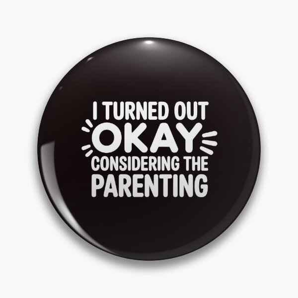 Item preview, I Turned Out Okay Considering The Parenting – Humorously Ironic Parenting Shirt designed and sold by Redgiant87x.
