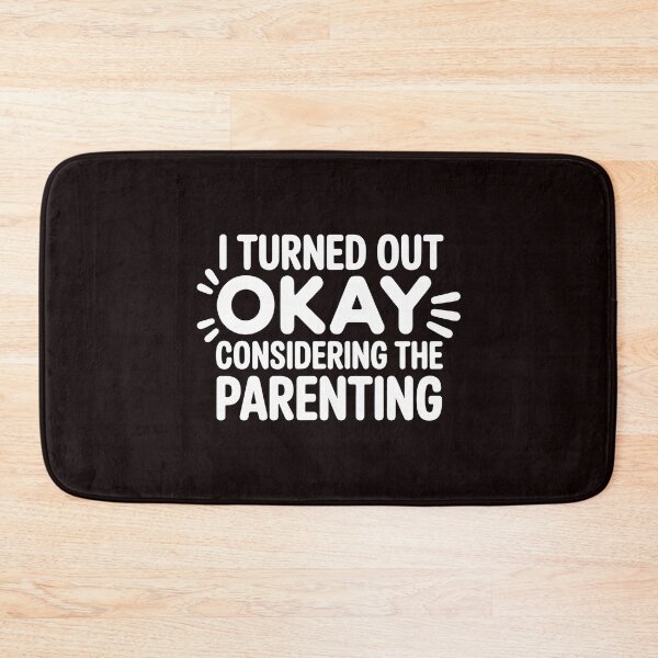 Item preview, I Turned Out Okay Considering The Parenting – Humorously Ironic Parenting Shirt designed and sold by Redgiant87x.