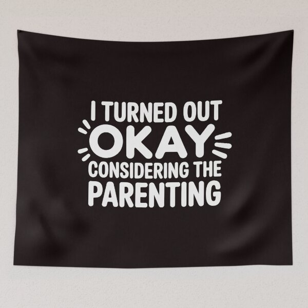 Item preview, I Turned Out Okay Considering The Parenting – Humorously Ironic Parenting Shirt designed and sold by Redgiant87x.